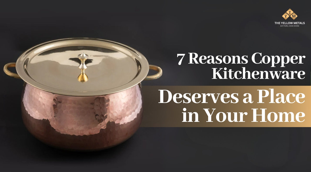 7 Reasons Copper Kitchenware Deserves a Place in Your Home